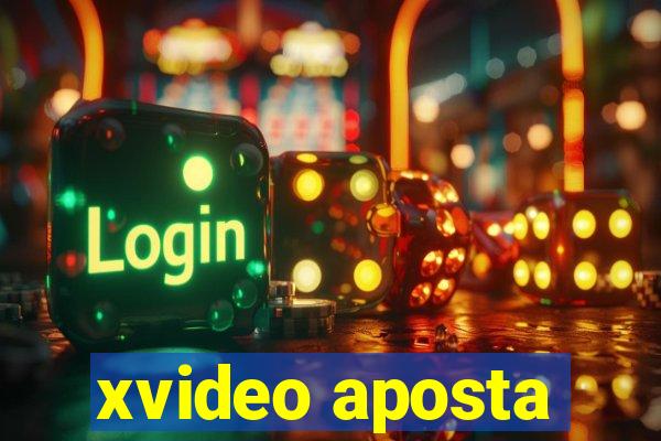 xvideo aposta